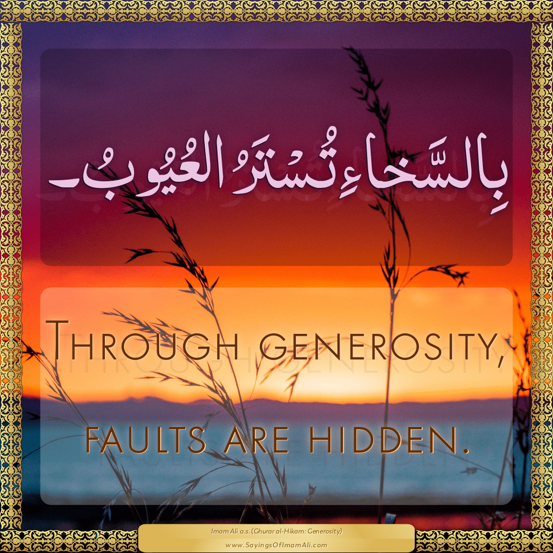 Through generosity, faults are hidden.